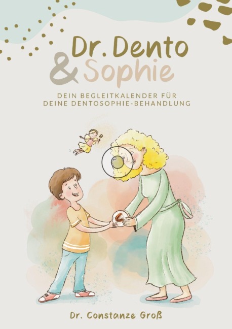 Dr. Dento und Sophie - Dein Dentosophie Kinderjournal - Constanze Groß