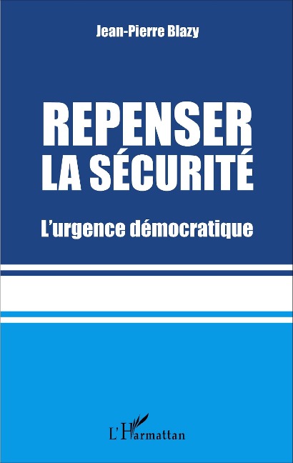 Repenser la sécurité - Jean-Pierre Blazy