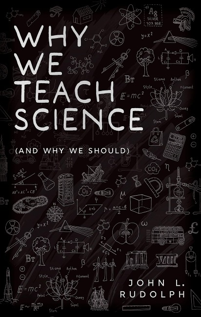 Why We Teach Science - John L. Rudolph