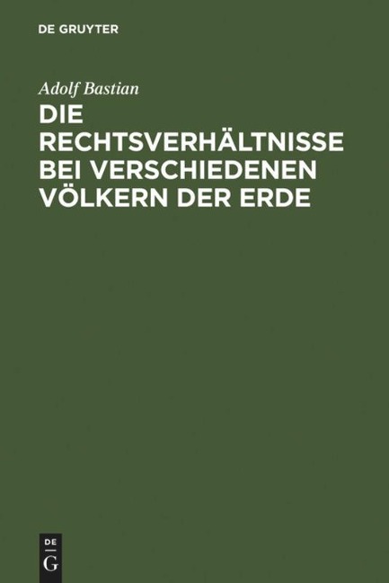 Die Rechtsverhältnisse bei verschiedenen Völkern der Erde - Adolf Bastian