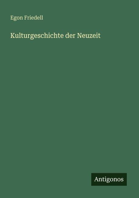 Kulturgeschichte der Neuzeit - Egon Friedell