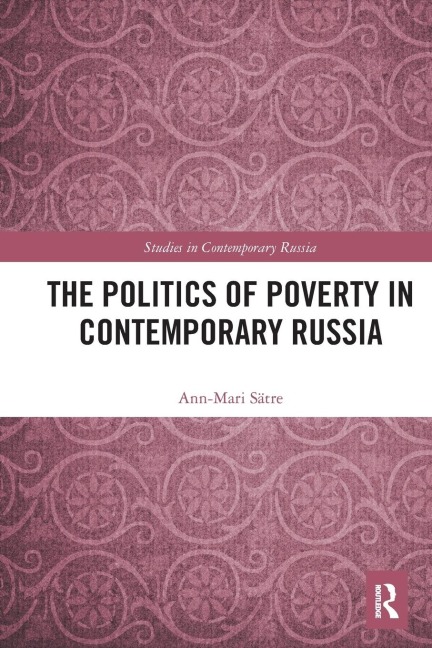 The Politics of Poverty in Contemporary Russia - Ann-Mari Sätre