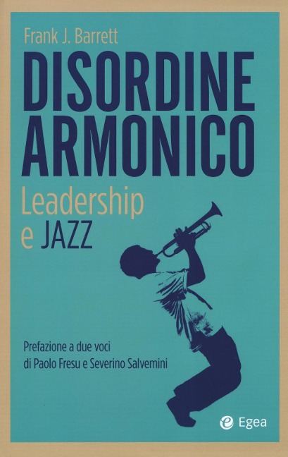 Disordine armonico. Leadership e jazz - Frank J. Barrett