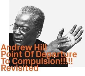 Point Of Departure to Compulsion revisited - Andrew Hill