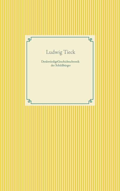 Denkwürdige Geschichtschronik der Schildbürger - Ludwig Tieck