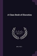 Cover-Bild zum Titel 'A Class Book of Elocution' von 'J H Aitken'