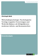 Cover-Bild zum Titel 'Wirtschaftspsychologie. Psychologische Verträge, kognitive Verzerrungen und Work-Life-Balance als Erfolgsfaktoren moderner Arbeits- und Konsumwelten' von 'Christoph Weik'