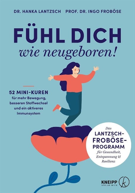 Fühl dich wie neugeboren! - Ingo Froböse, Hanka Lantzsch