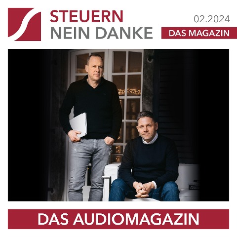 Steuern Nein Danke - Das Audiomagazin - 02.2024 - Stefan Dietrich, Sascha Driesch, Matthias Hahne, Moritz Hessel, Burkhard Küpper