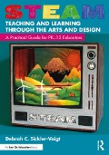 Cover-Bild zum Titel 'STEAM Teaching and Learning Through the Arts and Design' von 'Debrah C. Sickler-Voigt'