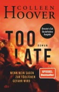 Cover-Bild zum Titel 'Too Late - Wenn Nein sagen zur tödlichen Gefahr wird' von 'Colleen Hoover'