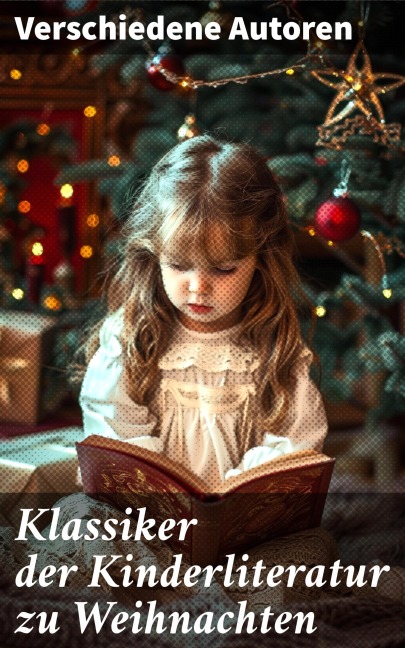 Klassiker der Kinderliteratur zu Weihnachten - Agnes Sapper, Gerdt Von Bassewitz, Agnes Günther, Robert Louis Stevenson, Julius Wolff