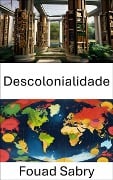 Descolonialidade - Fouad Sabry