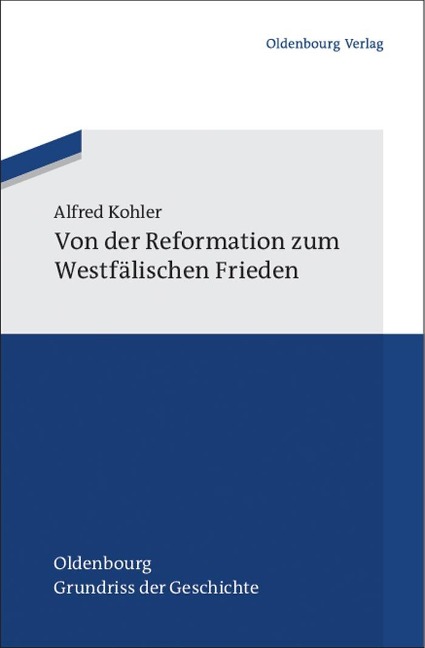 Von der Reformation zum Westfälischen Frieden - Alfred Kohler