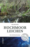 Cover-Bild zum Titel 'Hochmoorleichen' von 'Roland Weis'