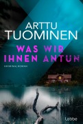 Was wir ihnen antun - Arttu Tuominen