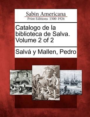 Catalogo de la biblioteca de Salva. Volume 2 of 2 - 