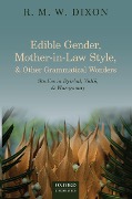 Edible Gender, Mother-in-Law Style, and Other Grammatical Wonders - R. M. W Dixon