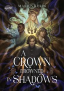 Cover-Bild zum Titel 'A Crown Drowned in Shadows' von 'Marius Kulin'