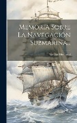 Cover-Bild zum Titel 'Memoria Sobre La Navegación Submarina...' von 'Narciso Monturiol'