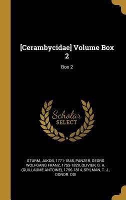 [Cerambycidae] Volume Box 2 - Jakob Sturm, Georg Wolfgang Franz Panzer, G a Olivier