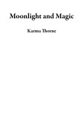 Cover-Bild zum Titel 'Moonlight and Magic' von 'Karma Thorne'