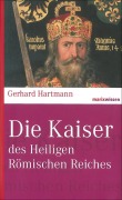 Cover-Bild zum Titel 'Die Kaiser des Heiligen Römischen Reiches' von 'Gerhard Hartmann'
