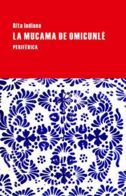 La Mucama de Omicunlé - Rita Indiana