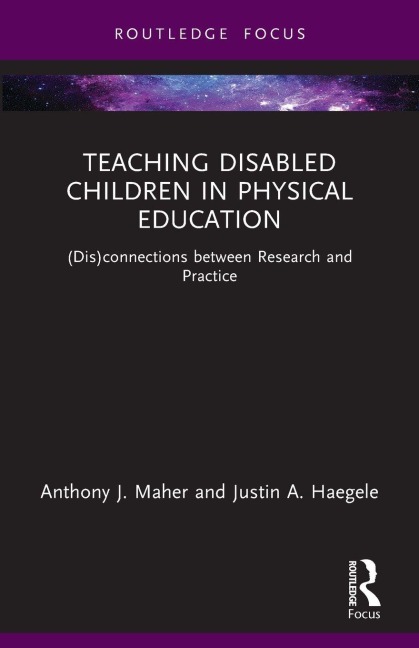 Teaching Disabled Children in Physical Education - Anthony J. Maher, Justin A. Haegele
