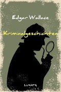 Kriminalgeschichten - Edgar Wallace