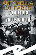 Cover-Bild zum Titel 'L' omicidio di Valle Giulia' von 'Antonella Di Fabio'