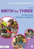 Cover-Bild zum Titel 'From Birth to Three: An Early Years Educator's Handbook' von 'Julia Manning-Morton'