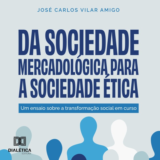 Da Sociedade Mercadológica para a Sociedade Ética - José Carlos Vilar Amigo