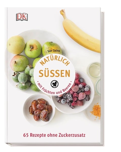 Natürlich süßen mit Früchten und Beeren - Sue Quinn