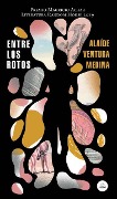 Entre Los Rotos / Among the Broken (Premio Mauricio Achar 2019) - Alaide Ventura Medina