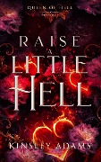 Cover-Bild zum Titel 'Raise A Little Hell (Queen of Hell, #0)' von 'Kinsley Adams'