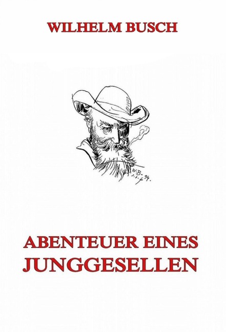 Abenteuer eines Junggesellen - Wilhelm Busch