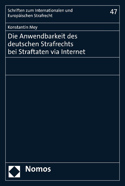 Die Anwendbarkeit des deutschen Strafrechts bei Straftaten via Internet - Konstantin Mey