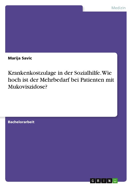 Krankenkostzulage in der Sozialhilfe. Wie hoch ist der Mehrbedarf bei Patienten mit Mukoviszidose? - Marija Savic
