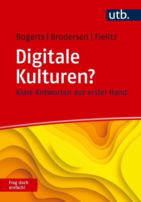 Digitale Kulturen? Frag doch einfach! - Lisa Bogerts, Wyn Brodersen, Maik Fielitz
