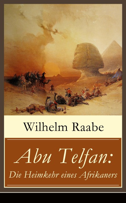 Abu Telfan: Die Heimkehr eines Afrikaners - Wilhelm Raabe