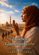 Cover-Bild zum Titel 'Herzenswege - Band 2     Zwischen Glauben und Liebe' von 'Carla Luciana'