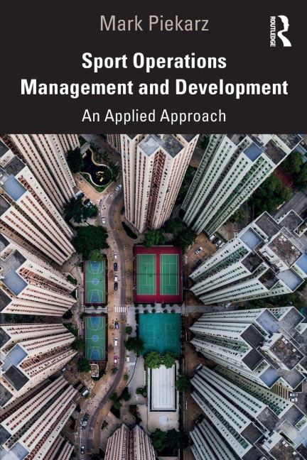 Sport Operations Management and Development - Mark Piekarz