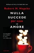 Cover-Bild zum Titel 'Nulla succede per caso in amore. Le coincidenze che cambiano la nostra vita sentimentale' von 'Robert H. Hopcke'