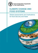 Cover-Bild zum Titel 'Climate Change and Food Systems: Global Assessments and Implications for Food Security and Trade' von 'FAOoftheUN'