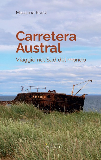 Carretera Austral. Viaggio nel Sud del mondo - Massimo Rossi