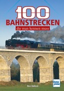 Cover-Bild zum Titel '100 Bahnstrecken, die man kennen muss' von 'Marc Dahlbeck'