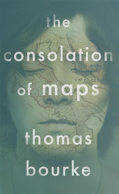 The Consolation of Maps - Thomas Bourke