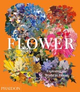 Cover-Bild zum Titel 'Flower: Exploring the World in Bloom' von 'Editors Phaidon'