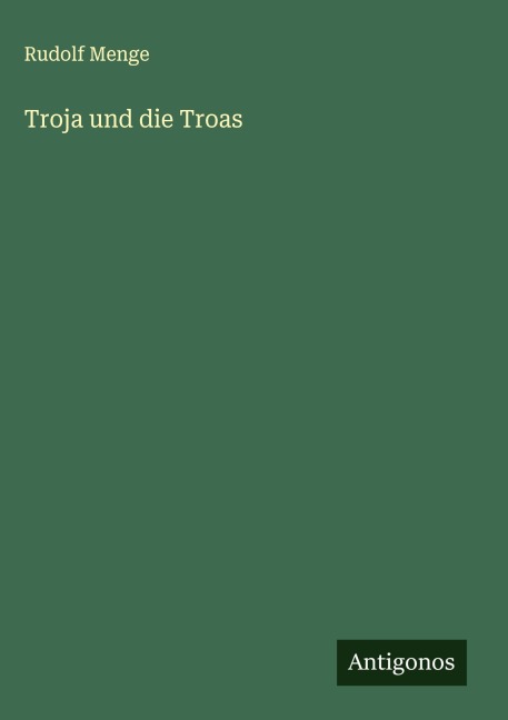 Troja und die Troas - Rudolf Menge